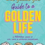 Book cover of 'The Golden Girls Guide to a Golden Life' with characters' faces and colorful text on a blue background.