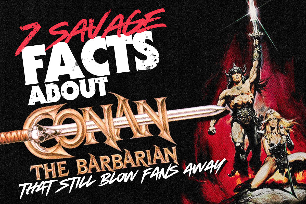 7 Savage Facts About Conan the Barbarian That Still Blow Fans Away