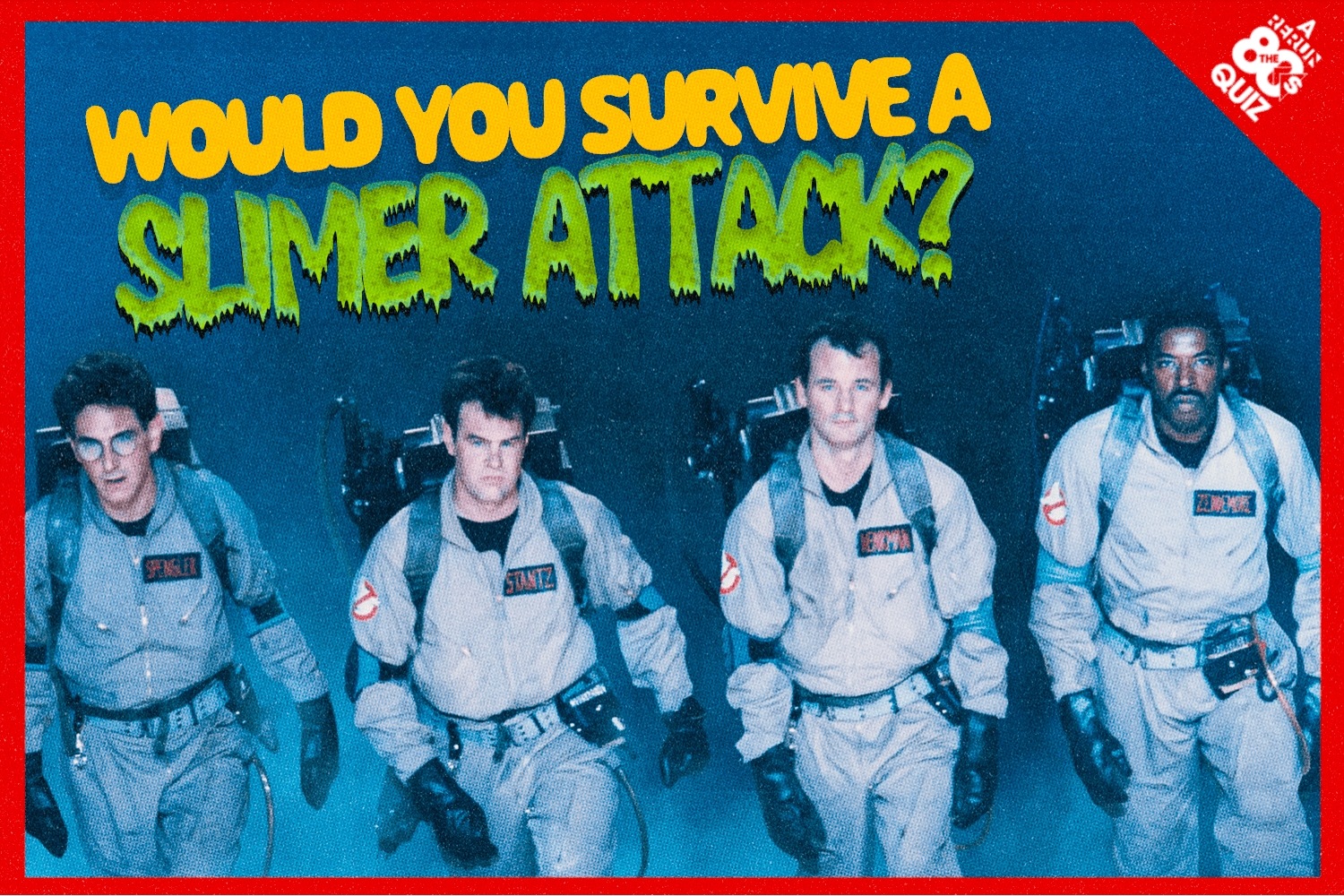 Would You Survive a Slimer Attack? 