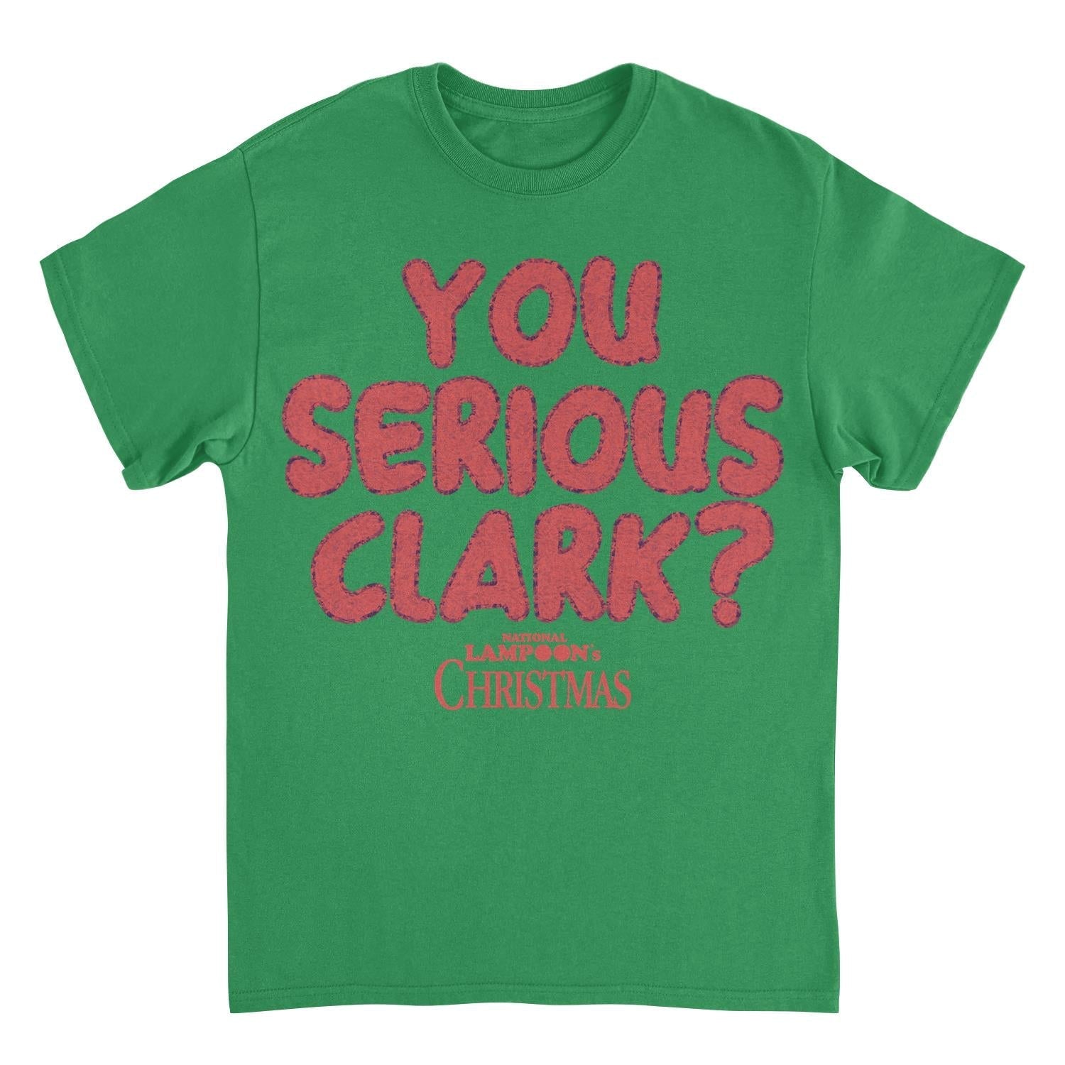 National Lampoon's Christmas Vacation You Serious Clark Green T-Shirt