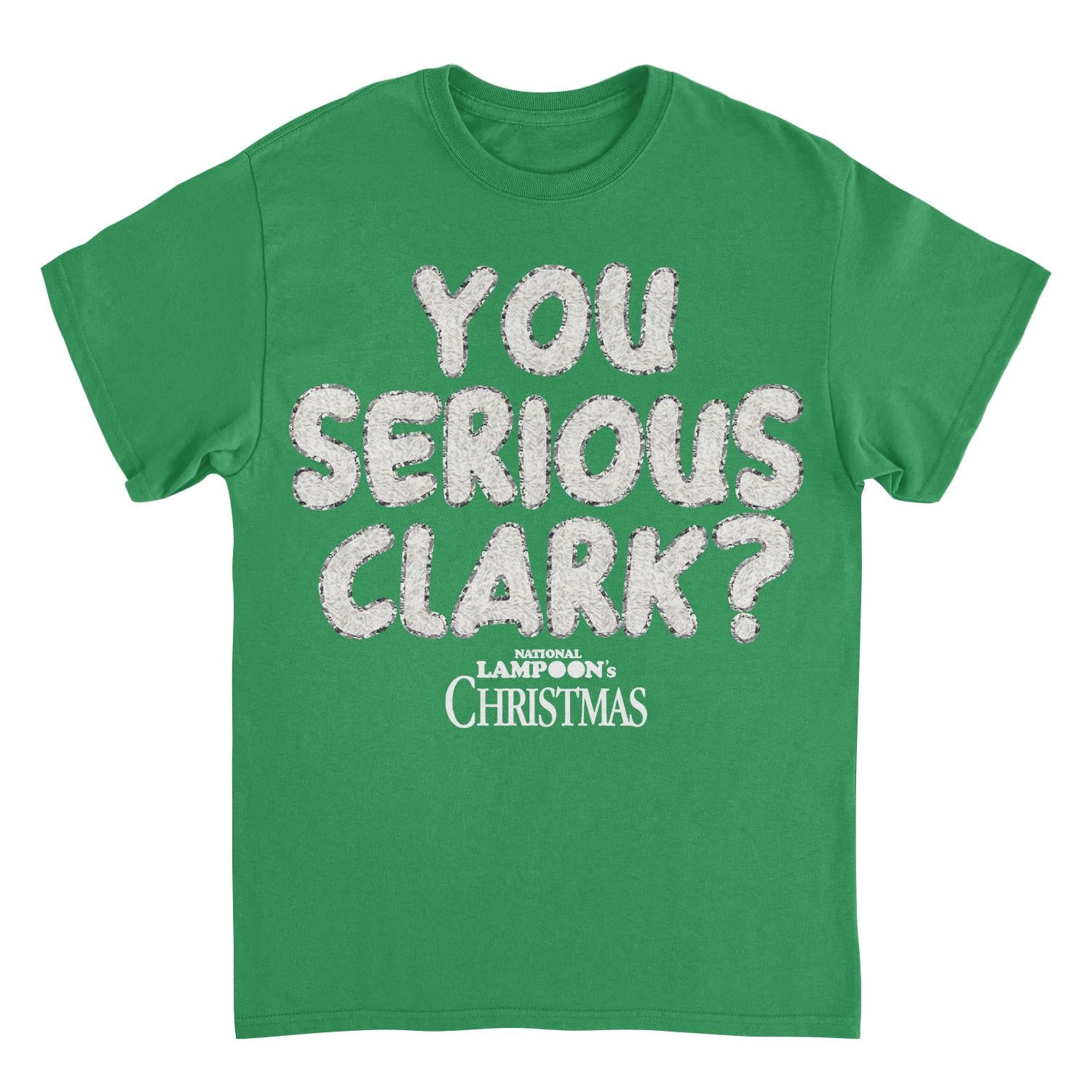 National Lampoon's Christmas Vacation you Serious Clark Green T-Shirt