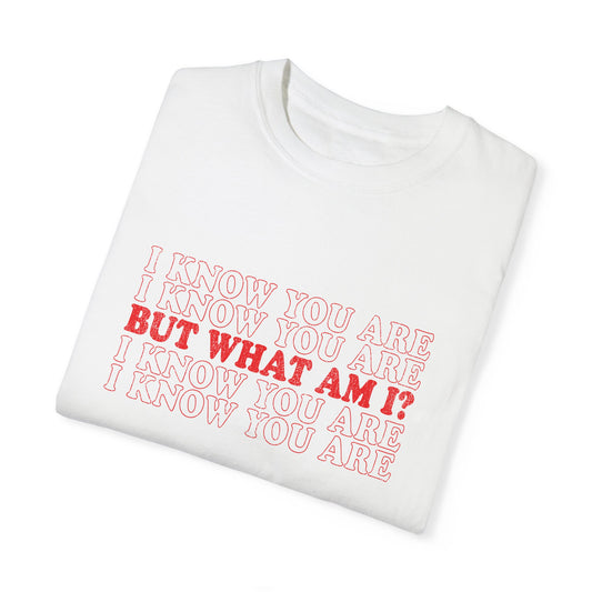 But What Am I? Tee