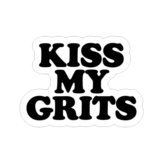 KISS MY GRITS Sticker