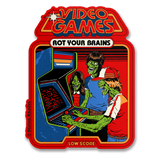 Video Games Rot Your Brains Sticker