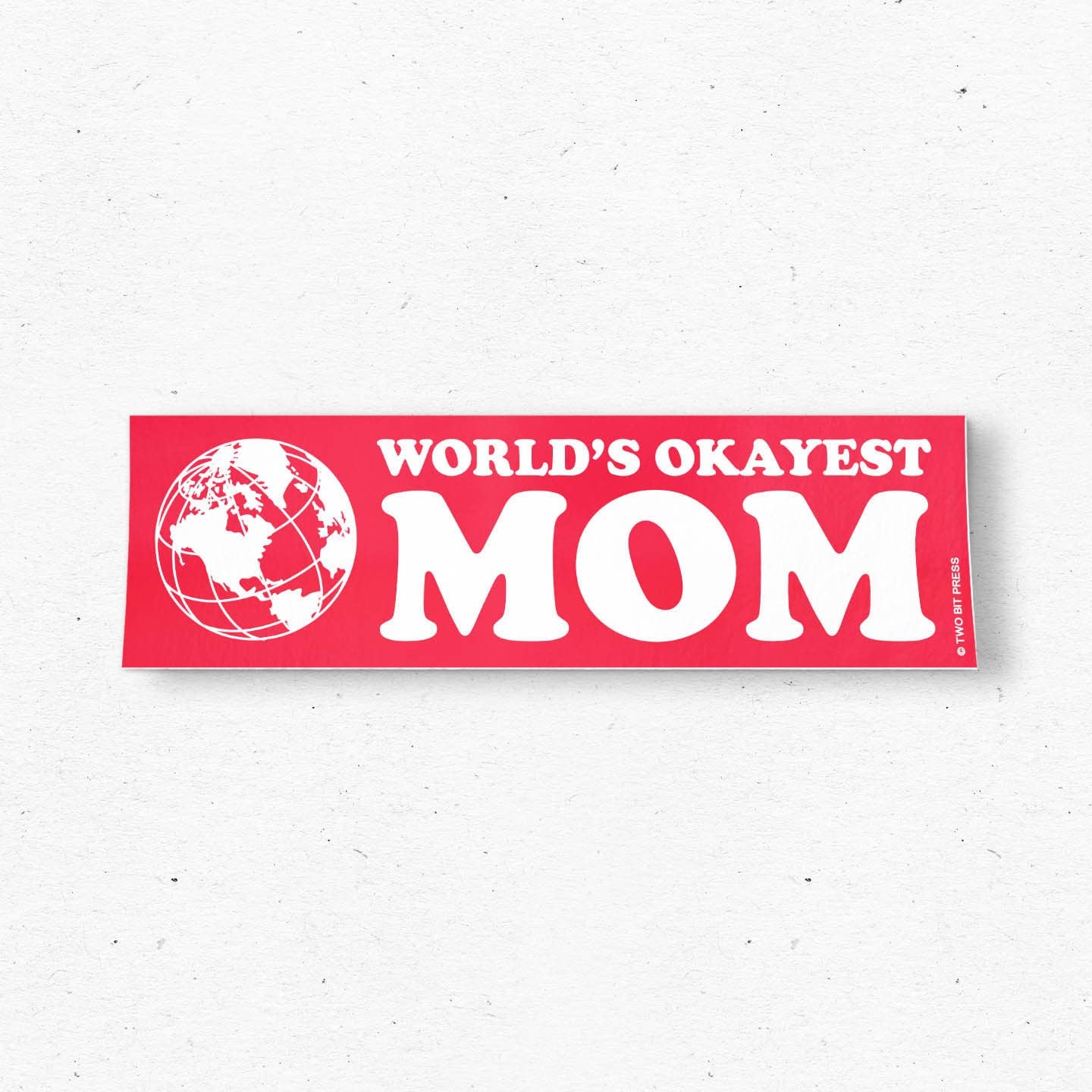 World's OKAYEST Mom Bumper Sticker