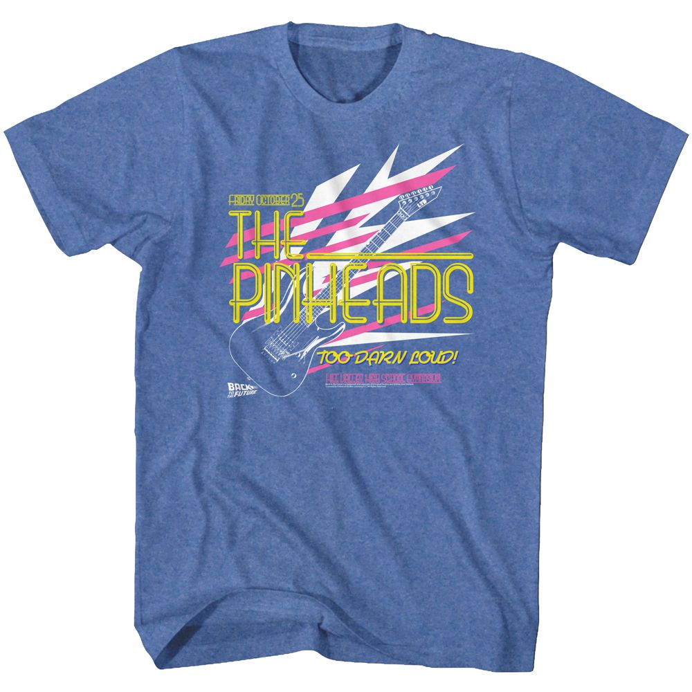 Heather blue T-shirt featuring the fictional band “The Pinheads” from Back to the Future, with neon-style text, electric guitar graphics, and the quote “Too Darn Loud!”