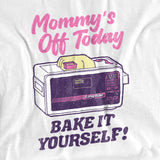 Easy-Bake Oven Mommy’s Off Today Bake It Yourself T-Shirt