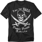 Black t-shirt with a distressed white skull-and-crossbones design, crossed swords, and the text “I am the REAL Dread Pirate Roberts” in bold pirate-style lettering.