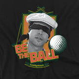Caddyshack Be The Ball T-shirt
