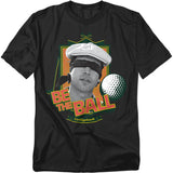 Caddyshack Be The Ball T-shirt