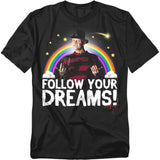 Black t-shirt with Freddy Krueger under a rainbow and text reading “Follow Your Dreams!” in bold white letters.
