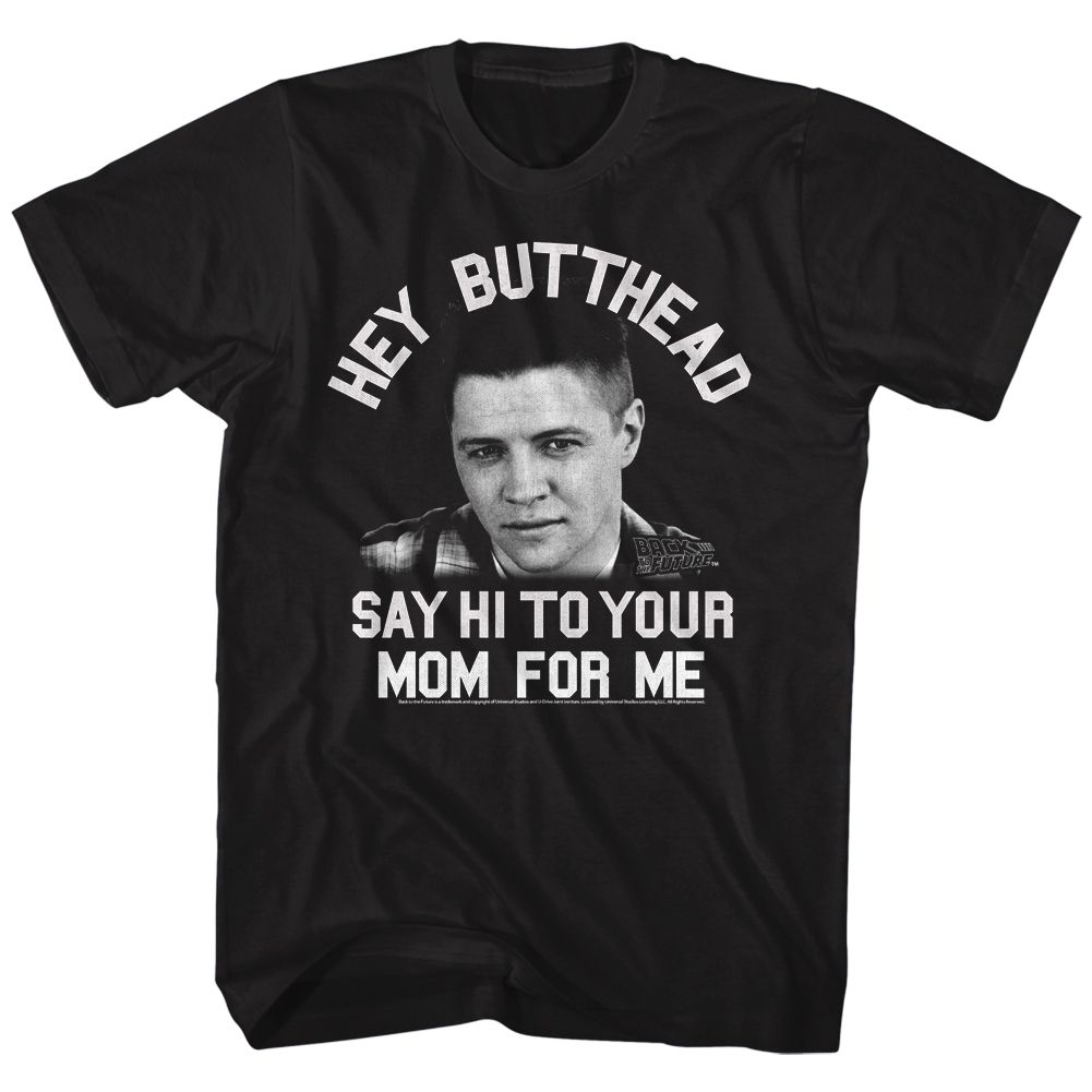 Back to the Future Biff Hey Butthead Say Hi to Your Mom T-shirt with black and white character graphic