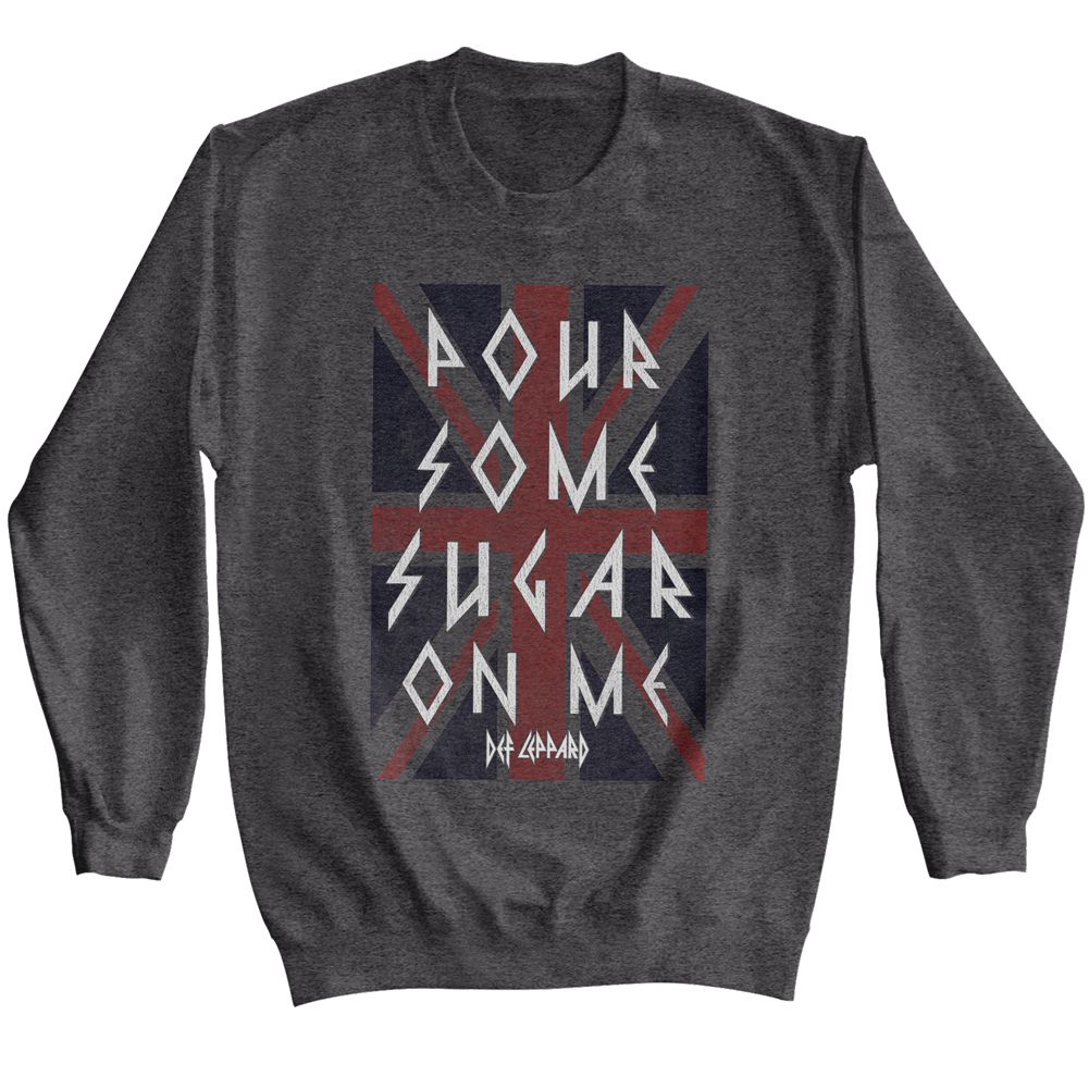 Charcoal gray Def Leppard sweatshirt featuring the words “Pour Some Sugar On Me” over a faded Union Jack flag design.