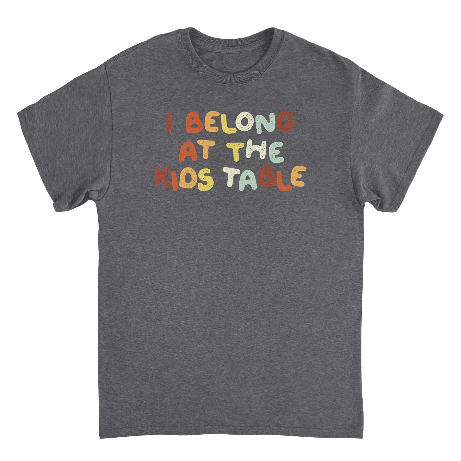 I Belong at the Kid's Table Holiday T-Shirt