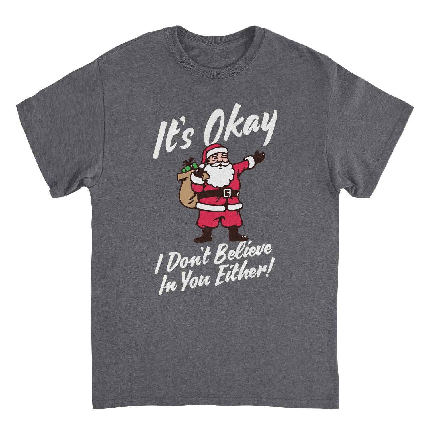 It's Okay I Don't Believe in You Either Retro Christmas Shirt