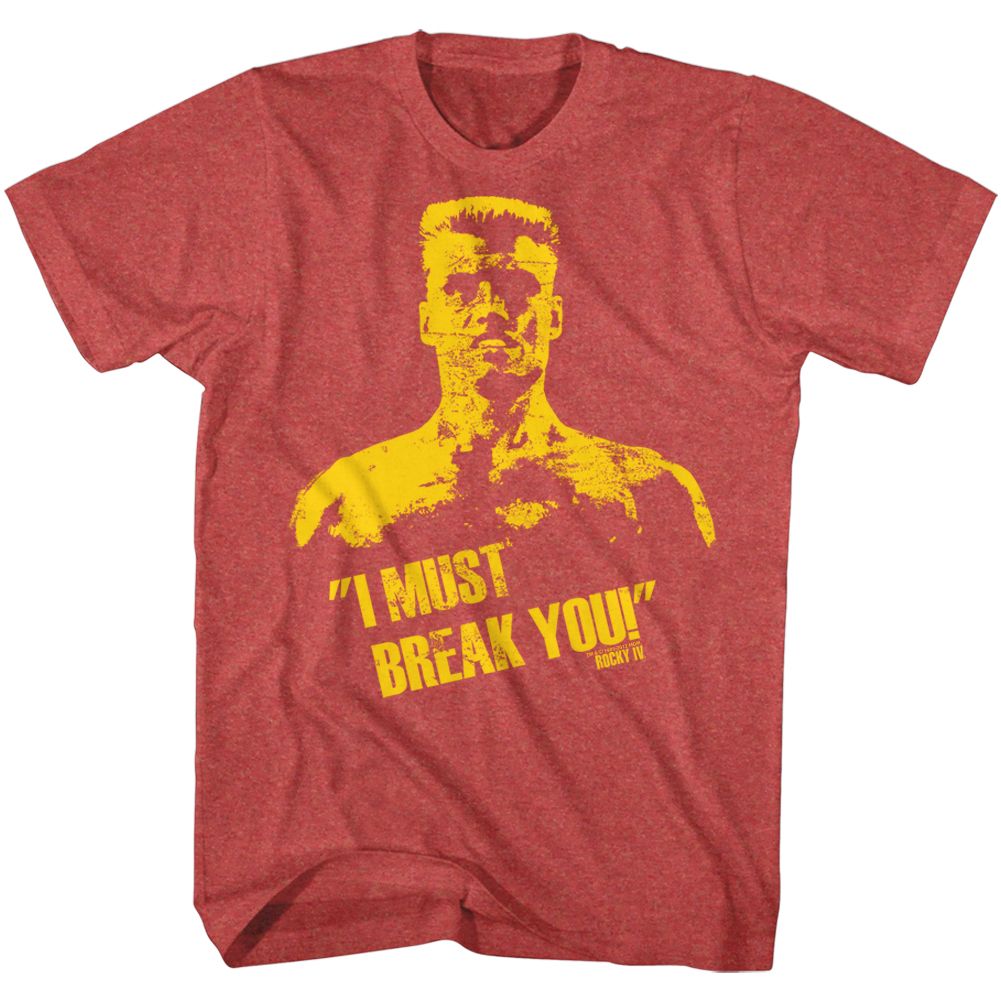 Red heather T-shirt featuring Ivan Drago from Rocky IV with the quote “I Must Break You” in bold yellow text.