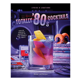 Totally ’80s Cocktails Book